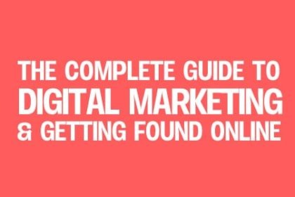 Complete Guide to Digital Marketing and Getting Found Online